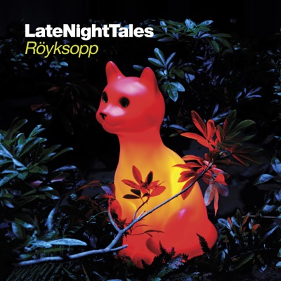 Late Night Tales: Röyksopp (DJ Mix)