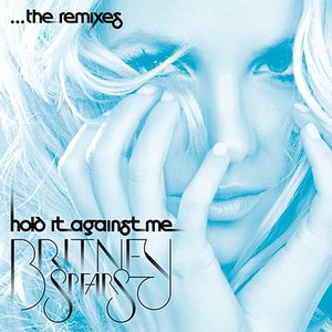 Hold It Against Me ...The Remixes