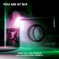 Take On the World (AlunaGeorge remix)