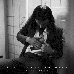 All I Have to Give (DITVAK remix)