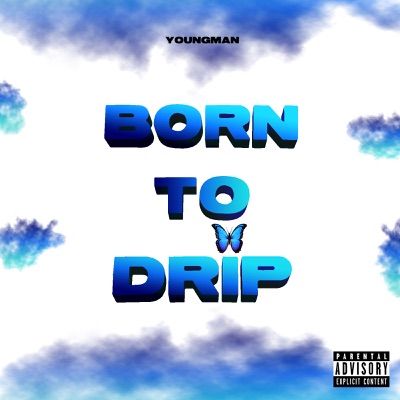 Born to Drip