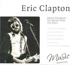 Mister Slowhand – The Master Plays The Blues