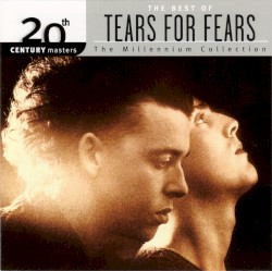 20th Century Masters: The Millennium Collection: The Best of Tears for Fears
