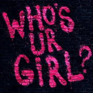 Who's Ur Girl?