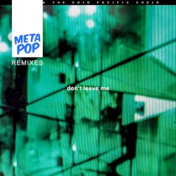 Don't Leave Me (MetaPop Remixes)