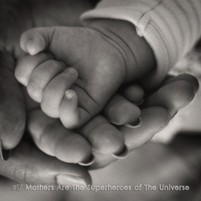 Mothers Are the Superheroes of the Universe