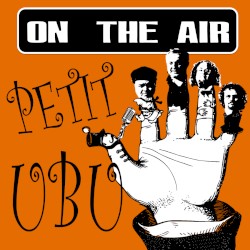 On the Air: Petit Ubu