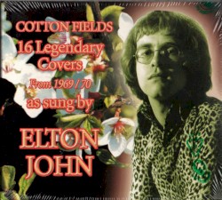 Cotton Fields - 16 Legendary Covers From 1969/70