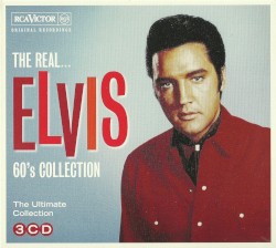 The Real... Elvis 60's Collection