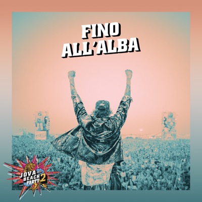 JOVA BEACH PARTY: FINO ALL'ALBA