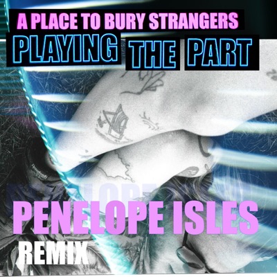 Playing the Part (Penelope Isles Remix)