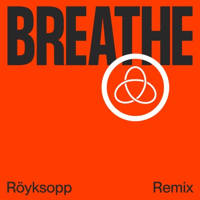 Breathe (feat. Astrid S) [Röyksopp Remix] 