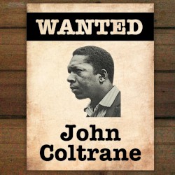 Wanted…John Coltrane
