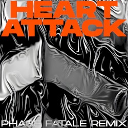 Heart Attack (Phase Fatale remix)