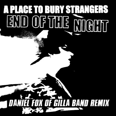End of the Night (Daniel Fox / Gilla Band Remix)