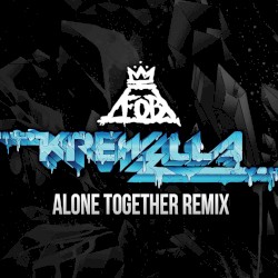 Alone Together (Krewella remix)