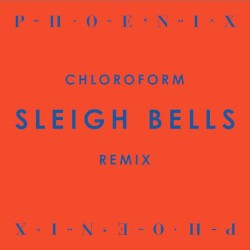 Chloroform (Sleigh Bells remix)