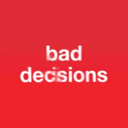 bad decisions