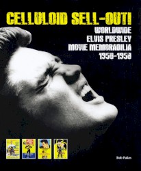 Celluloid Sell-Out!: Worldwide Elvis Presley Movie Memorabilia 1956 - 1958