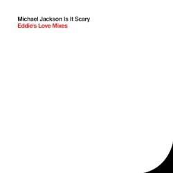 Is It Scary (Eddie's Love Mixes)