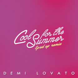 Cool for the Summer (sped up remix)