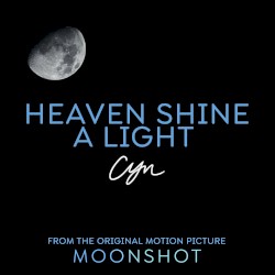 Heaven Shine A Light (from the Original Motion Picture ’Moonshot’)