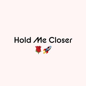 Hold Me Closer