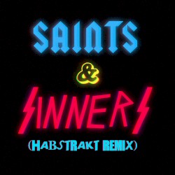 Saints & Sinners (Habstrakt remix)