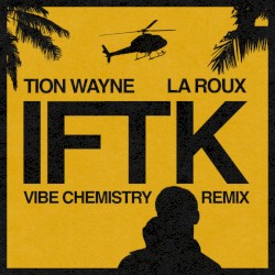 IFTK (Vibe Chemistry remix)