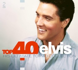 Top 40 Elvis (His Ultimate Top 40 Collection)