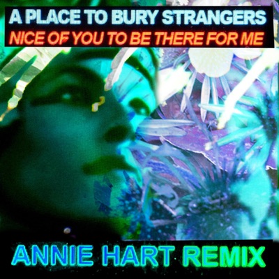 Nice of You to Be There for Me (Annie Hart Remix)