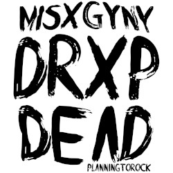 Misxgyny Drxp Dead