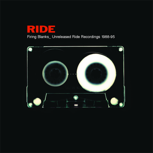Firing Blanks_ Unreleased Ride Recordings 1988-95