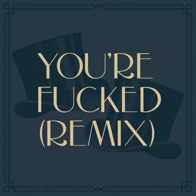 You're F****d (Remix)