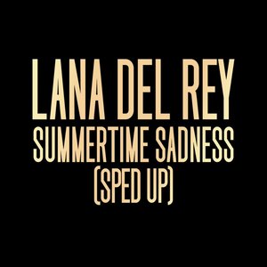 Summertime Sadness (sped up)