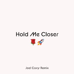 Hold Me Closer (Joel Corry remix)