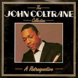 The John Coltrane Collection - A Retrospective
