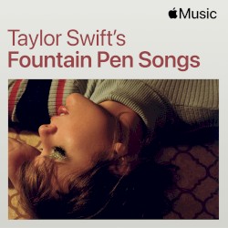 Taylor Swift’s Fountain Pen Songs