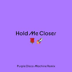 Hold Me Closer (Purple Disco Machine remix)