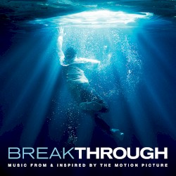 Breakthrough (Music From & Inspired By The Motion Picture)