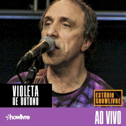 Violeta de Outono no Estúdio Showlivre (Ao Vivo)