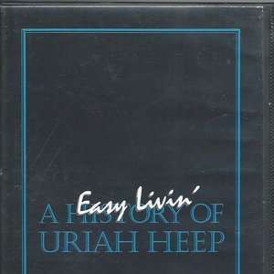 Easy Livin’ – A History of Uriah Heep