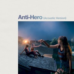 Anti‐Hero (acoustic version)