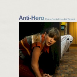 Anti‐Hero (Kungs remix)