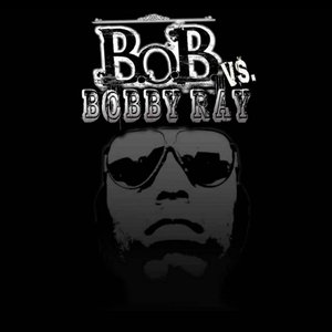 B.o.B. Vs. Bobby Ray