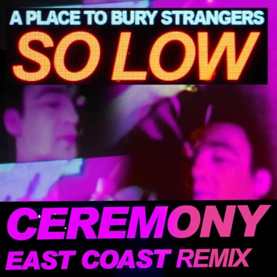 So Low (Ceremony East Coast Remix)