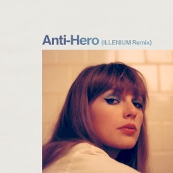 Anti‐Hero (ILLENIUM remix)