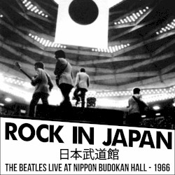 Rock in Japan / 日本武道館 (The Beatles Live At Nippon Budokan Hall - 1966)
