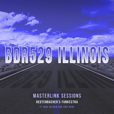 BDR529 Illinois (feat. Mike Outram & Tony Remy) [Masterlink Sessions]