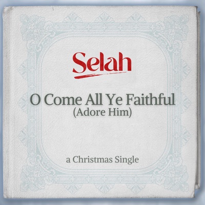 O Come All Ye Faithful (Adore Him)